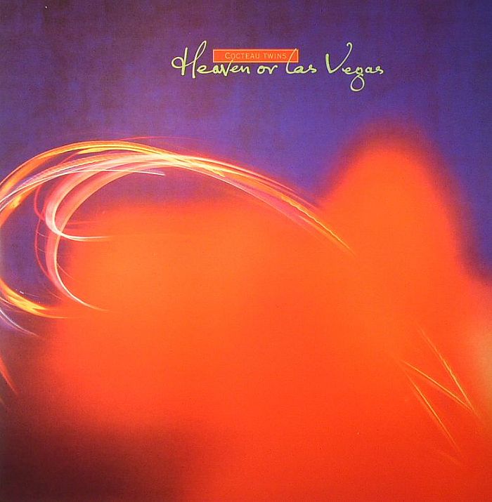 Cocteau Twins - "Heaven or Las Vegas"