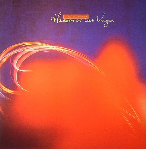 Cocteau Twins - "Heaven or Las Vegas"