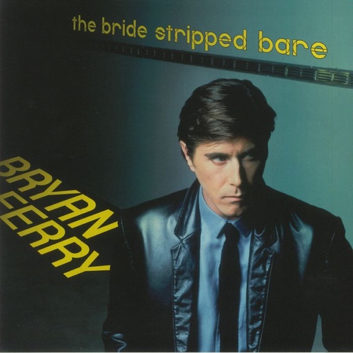Bryan Ferry - "The Bride Stripped Bare"